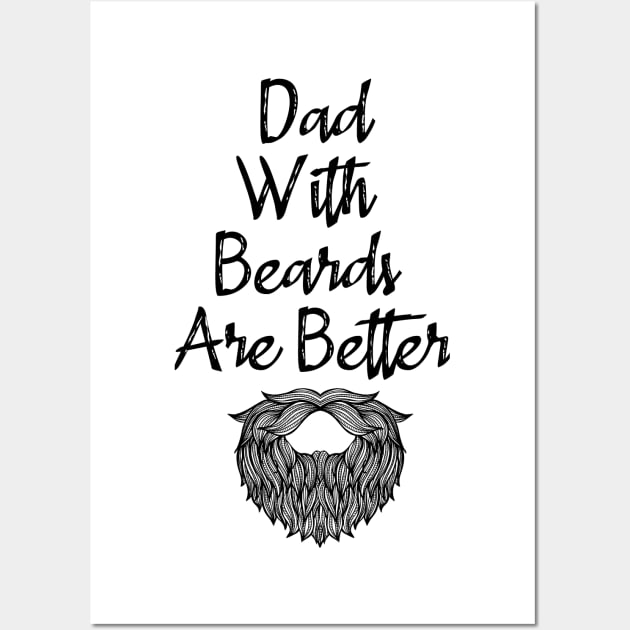 Dad With Beards Are Better Wall Art by merysam
